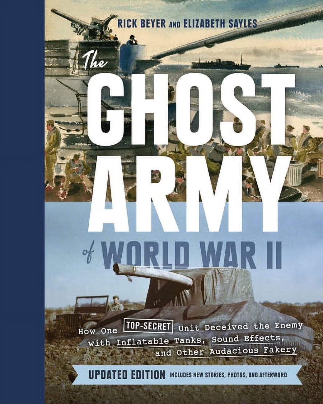 The Ghost Army of World War II: How One Top-Secret Unit Deceived the Enemy with Inflatable Tanks, Sound Effects, and Other Audacious Fakery (Revised) (Hardcover) V6329